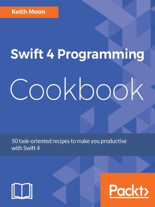 Title details for Swift 4 Programming Cookbook by Keith Moon - Available